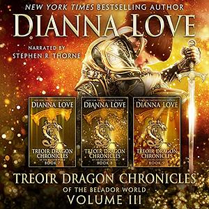 Treoir Dragon Chronicles of the Belador World: Volume III by Dianna Love