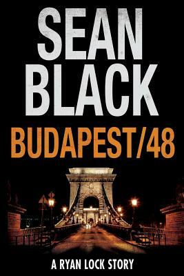 Budapest/48: A Ryan Lock Story by Sean Black