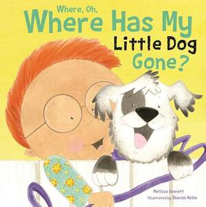 Where, Oh Where Has My Little Dog Gone by Melissa Everett