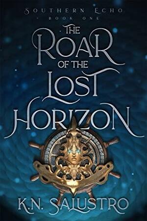 The Roar of the Lost Horizon by K.N. Salustro