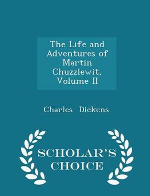 The Life and Adventures of Martin Chuzzlewit, Volume II  by Charles Dickens