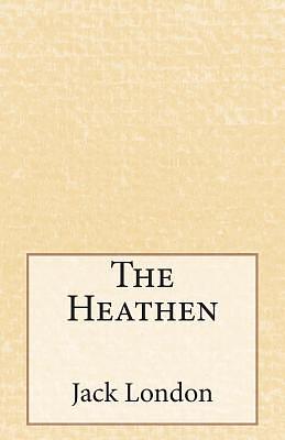 The Heathen by Jack London