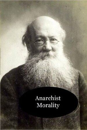 Anarchist Morality by Pyotr Kropotkin