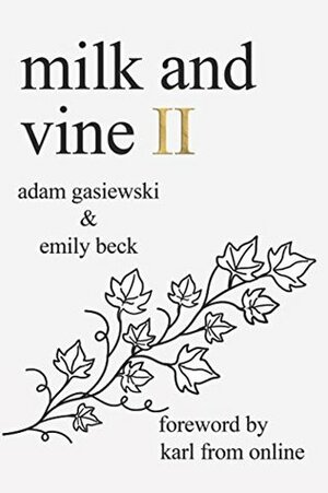 Milk and Vine II by Emily Beck, Karl From Online, Adam Gasiewski