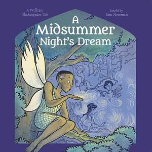 A Midsummer Night's Dream: A William Shakespeare Tale by Samantha Newman