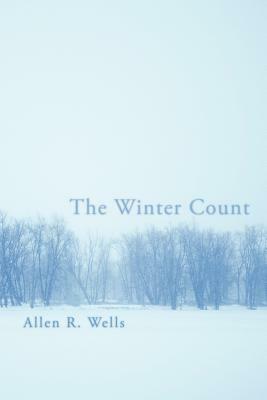 The Winter Count by Allen R. Wells