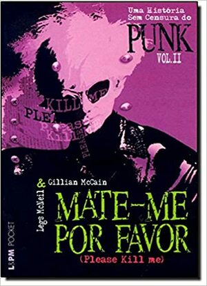 Mate-me por Favor: Please kill Me - Vol. 2 by Legs McNeil, Gillian McCain