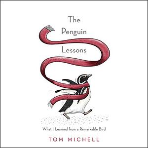 The Penguin Lessons: What I Learned from a Remarkable Bird by Tom Michell