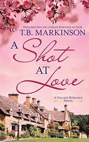 A Shot at Love by T.B. Markinson