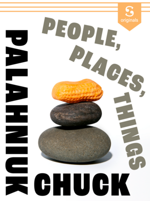People, Places, Things: My Human Landmarks by Chuck Palahniuk