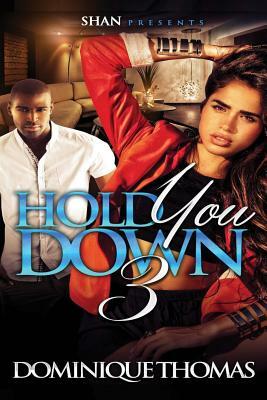 Hold You Down 3 by Dominique Thomas