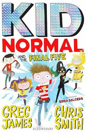 Kid Normal and the Final Five by Chris Smith, Greg James