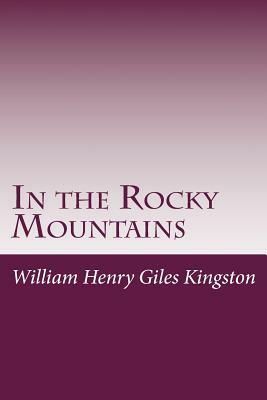 In the Rocky Mountains by William Henry Giles Kingston