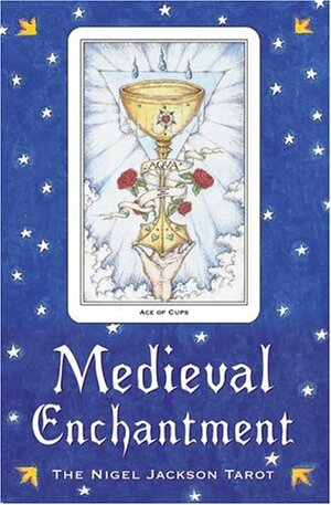 Medieval Enchantment: The Nigel Jackson Tarot by Nigel Jackson