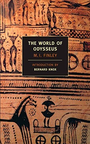 The World of Odysseus by Bernard Knox, Moses I. Finley