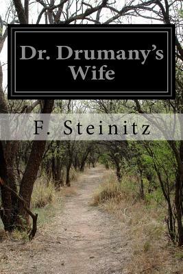 Dr. Drumany's Wife by F. Steinitz