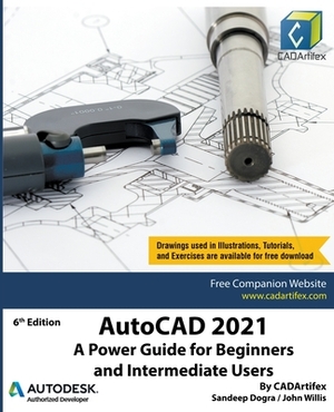 AutoCAD 2021: A Power Guide for Beginners and Intermediate Users by Sandeep Dogra, John Willis