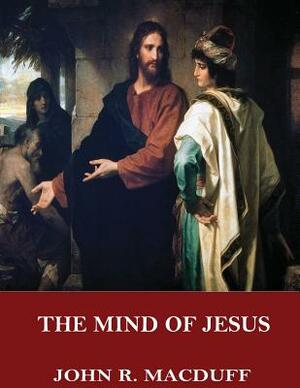 The Mind of Jesus by John R. Macduff