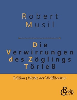 Die Verwirrungen des Zöglings Törleß by Robert Musil