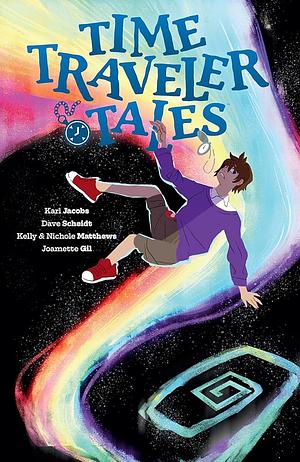 Time Traveler Tales by David Scheidt, Joamette Gil, Karl Jacobs, Kelly & Nichole Matthews