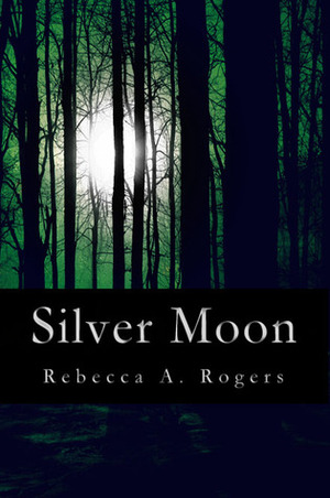 Silver Moon by Rebecca A. Rogers