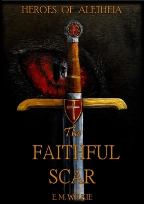 The Faithful Scar by Eunice Wilkie