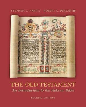 The Old Testament: An Introduction to the Hebrew Bible by Stephen Harris, Robert Platzner