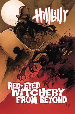Hillbilly Volume 4: Red-Eyed Witchery from Beyond by Simone Di Meo, Eric Powell
