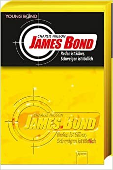 James Bond: Reden ist Silber, Schweigen ist tödlich by Charlie Higson
