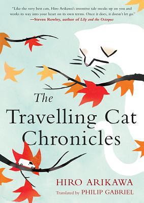 The Travelling Cat Chronicles by Hiro Arikawa