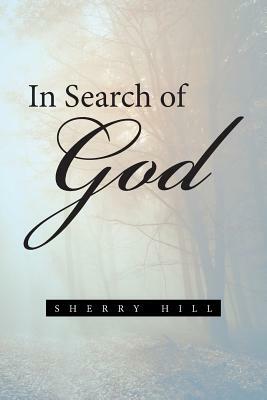 In Search of God by Sherry Hill