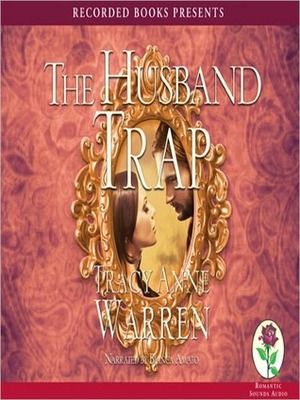 The Husband Trap: Trap Trilogy Series, Book 1 by Tracy Anne Warren, Bianca Amato