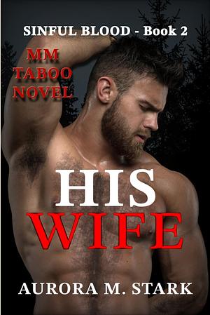 His Wife by Aurora M. Stark, Aurora M. Stark