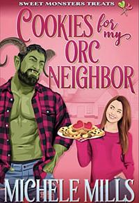 Cookies For My Orc Neighbor by Michele Mills