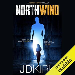 Northwind: Robert Hoon Thrillers, Book 1 by J.D. Kirk, J.D. Kirk