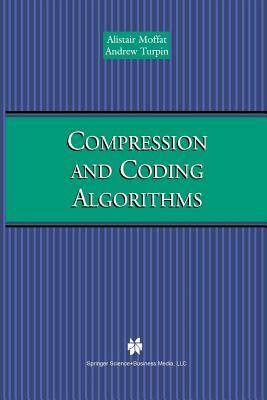 Compression and Coding Algorithms by Andrew Turpin, Alistair Moffat