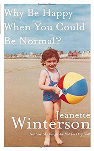 Зачем быть счастливой, если можно быть нормальной? by Джанет Уинтерсон, Jeanette Winterson