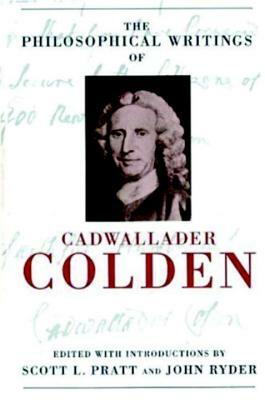 The Philosophical Writings of Cadwallader Colden by Cadwallader Colden