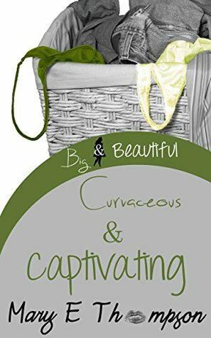 Curvaceous & Captivating by Mary E. Thompson
