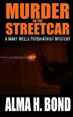 Murder on the Streetcar by Alma H. Bond