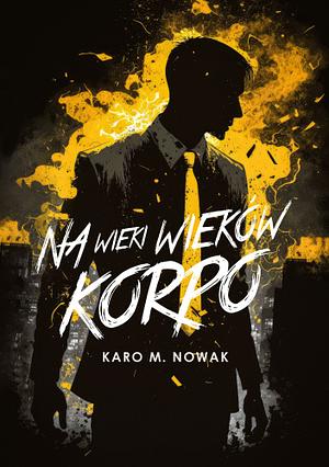 Na wieki wieków korpo by Karo M. Nowak, Karo M. Nowak