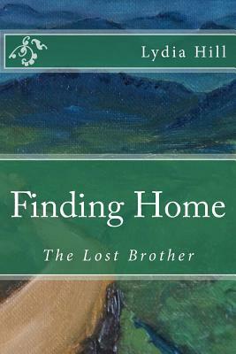 Finding Home: The Lost Brother by Lydia Hill