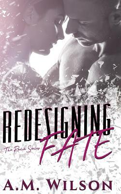 Redesigning Fate by A.M. Wilson