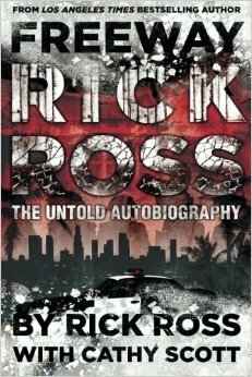 Freeway Rick Ross: The Untold Autobiography by Rick Ross, Cathy Scott