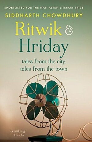 Ritwik and Hriday: Tales from the City, Tales from the Town by Siddharth Chowdhury