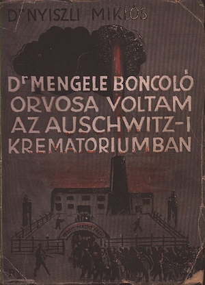 Dr. Mengele boncolóorvosa voltam az auschwitzi krematóriumban by Miklós Nyiszli