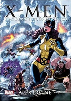 X-men: Dias de um Futuro Esquecido by Alexander C. Irvine
