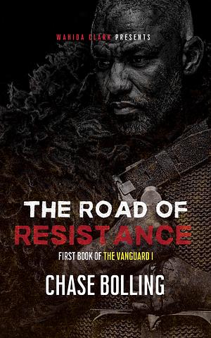 The Road of Resistance Part I by Chase, Chase Bolling, Chase Bolling