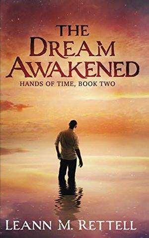 The Dream Awakened  by Leann M. Rettell