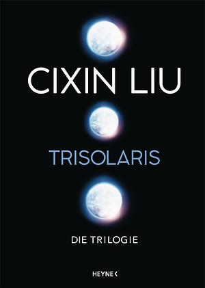 Trisolaris – Die Trilogie by Cixin Liu